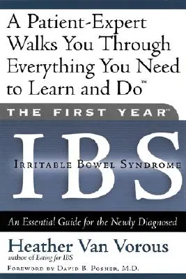 The First Year: Ibs (syndróm dráždivého čreva): Základný sprievodca pre novo diagnostikovaných - The First Year: Ibs (Irritable Bowel Syndrome): An Essential Guide for the Newly Diagnosed