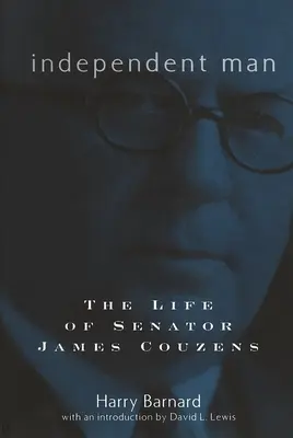Nezávislý človek: Život senátora Jamesa Couzensa - Independent Man: The Life of Senator James Couzens