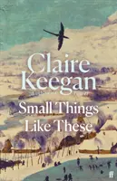 Small Things Like These - výber knižného klubu BBC Two Between the Covers a BBC Radio 4 Book at Bedtime - Small Things Like These - A BBC Two Between the Covers Book Club pick and BBC Radio 4 Book at Bedtime
