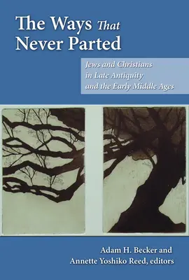 Cesty, ktoré sa nikdy nerozišli: Židia a kresťania v neskorej antike a ranom stredoveku - The Ways That Never Parted: Jews and Christians in Late Antiquity and the Early Middle Ages