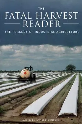 Osudová žatva Čítanka: Tragédia priemyselného poľnohospodárstva - The Fatal Harvest Reader: The Tragedy of Industrial Agriculture