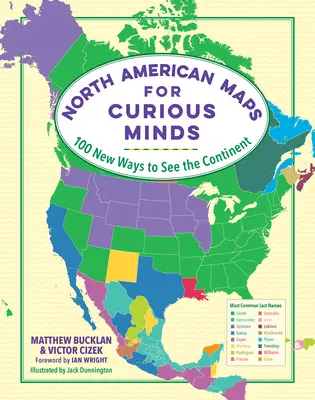 Mapy Severnej Ameriky pre zvedavé mysle: 100 nových spôsobov, ako vidieť kontinent - North American Maps for Curious Minds: 100 New Ways to See the Continent
