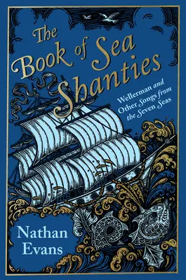 Kniha morských šantánov: Wellerman a iné piesne zo siedmich morí - The Book of Sea Shanties: Wellerman and Other Songs from the Seven Seas
