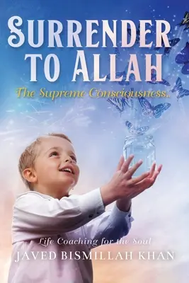 Odovzdanie sa Bohu: Najvyššie vedomie - Surrender to Allah: The Supreme Consciousness