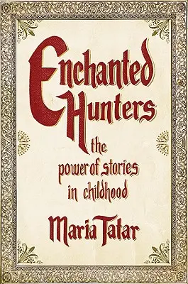 Zakliati lovci: Sila príbehov v detstve - Enchanted Hunters: The Power of Stories in Childhood
