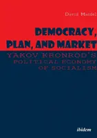 Demokracia, plán a trh: Politická ekonómia socializmu Jakova Kronroda - Democracy, Plan, and Market: Yakov Kronrod's Political Economy of Socialism