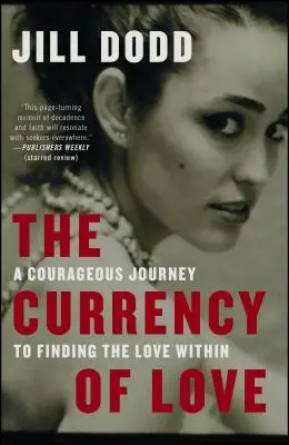 Mena lásky: Odvážna cesta k nájdeniu lásky v sebe - The Currency of Love: A Courageous Journey to Finding the Love Within