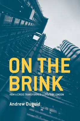 Na pokraji: Ako kríza zmenila spoločnosť Lloyd's of London - On the Brink: How a Crisis Transformed Lloyd's of London
