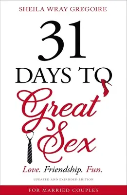 31 dní na skvelý sex: Láska. Priateľstvo. Zábava. - 31 Days to Great Sex: Love. Friendship. Fun.