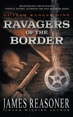 Ravagers of the Border: Klasický western Outlaw Ranger - Ravagers of the Border: An Outlaw Ranger Classic Western