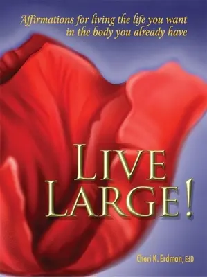 Žiť vo veľkom! Afirmácie pre život, ktorý chcete žiť v tele, ktoré už máte - Live Large!: Affirmations for Living the Life You Want in the Body You Already Have