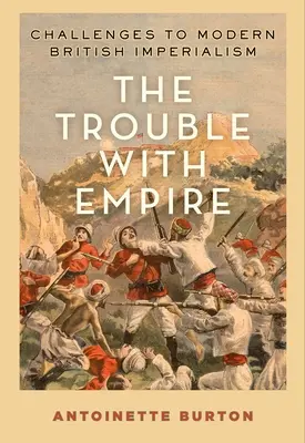 Problémy s impériom: Výzvy pre moderný britský imperializmus - The Trouble with Empire: Challenges to Modern British Imperialism
