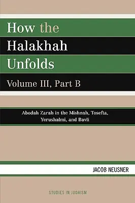 Ako sa rozvíja halacha, zväzok III, časť B - How the Halakhah Unfolds, Volume III, Part B