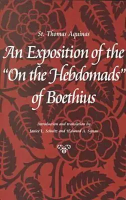 Výklad o Boétiových Hebdomadách - An Exposition of the on the Hebdomads of Boethius