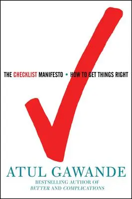Manifest kontrolného zoznamu: Ako robiť veci správne - The Checklist Manifesto: How to Get Things Right