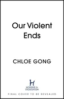 Naše násilné konce - Our Violent Ends