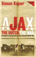 Ajax, Holanďania, vojna - futbal v Európe počas druhej svetovej vojny - Ajax, The Dutch, The War - Football in Europe During the Second World War