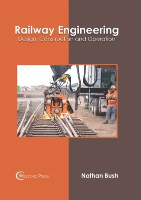 Železničné inžinierstvo: Projektovanie, výstavba a prevádzka - Railway Engineering: Design, Construction and Operation