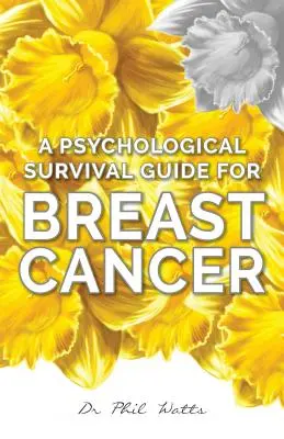 Psychologický sprievodca prežitím pri rakovine prsníka - A Psychological Survival Guide for Breast Cancer
