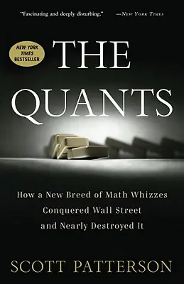 The Quants (Kvanty): Ako nová generácia matematikov dobyla Wall Street a takmer ju zničila - The Quants: How a New Breed of Math Whizzes Conquered Wall Street and Nearly Destroyed It