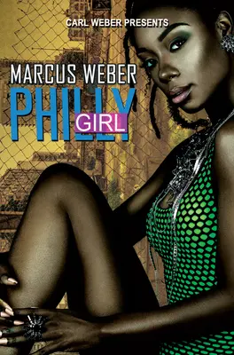 Philly Girl: Carl Weber predstavuje - Philly Girl: Carl Weber Presents