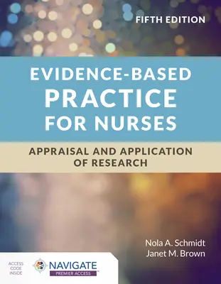 Prax založená na dôkazoch pre zdravotné sestry: Hodnotenie a aplikácia výskumu - Evidence-Based Practice for Nurses: Appraisal and Application of Research