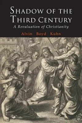 Tieň tretieho storočia: Prehodnotenie kresťanstva - Shadow of the Third Century: A Revaluation of Christianity