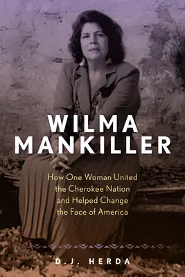Wilma Mankillerová: Ako jedna žena zjednotila národ Čerokíjov a pomohla zmeniť tvár Ameriky - Wilma Mankiller: How One Woman United the Cherokee Nation and Helped Change the Face of America