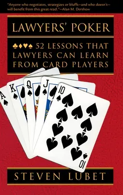 Právnický poker: 52 lekcií, ktoré sa právnici môžu naučiť od hráčov kariet - Lawyers' Poker: 52 Lessons That Lawyers Can Learn from Card Players