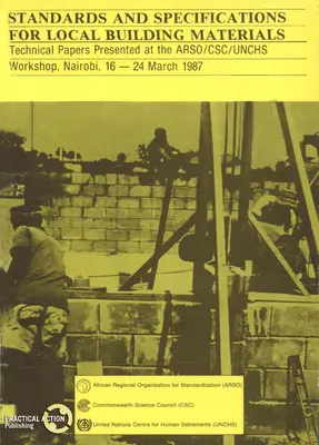 Normy a špecifikácie pre miestne stavebné materiály: Správa zo seminára Arso/Csc/Unchs, Nairobi, 16. - 24. marca 15/12/1987 - Standards and Specifications for Local Building Materials: Report of the Arso/Csc/Unchs Workshop, Nairobi, 16-24 March 15/12/1987