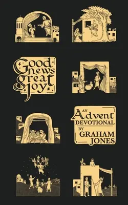 Dobrá správa, veľká radosť: adventná pobožnosť - Good News, Great Joy: An Advent Devotional
