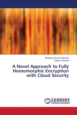 Nový prístup k plne homomorfnému šifrovaniu s cloudovou bezpečnosťou - A Novel Approach to Fully Homomorphic Encryption with Cloud Security