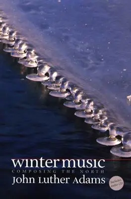 Zimná hudba: [S CD] - Winter Music: Composing the North [With CD]
