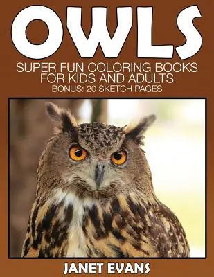 Sova: Super zábavné maľovanky pre deti a dospelých (bonus: 20 náčrtkov) - Owl: Super Fun Coloring Books for Kids and Adults (Bonus: 20 Sketch Pages)