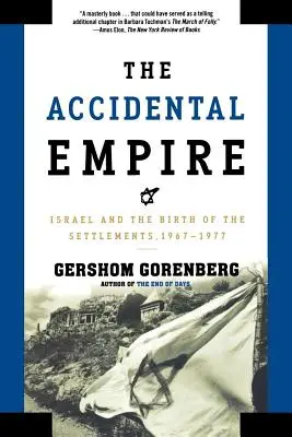 Náhodné impérium: Izrael a zrod osád, 1967 - 1977 - The Accidental Empire: Israel and the Birth of the Settlements, 1967-1977