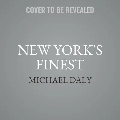 New York's Finest: Príbehy newyorskej polície a hrdinských policajtov, ktorí zachránili mesto - New York's Finest: Stories of the NYPD and the Hero Cops Who Saved the City