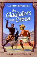 Rímske záhady: Gladiátori z Kapuy - kniha 8 - Roman Mysteries: The Gladiators from Capua - Book 8