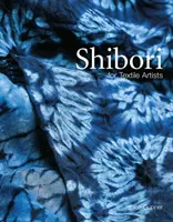 Shibori - pre textilných umelcov - Shibori - For Textile Artists