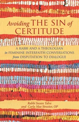 Vyhýbanie sa hriechu istoty: Rabínka a teologička v ženských medzináboženských rozhovoroch od sporu k dialógu - Avoiding the Sin of Certitude: A Rabbi and a Theologian in Feminine Interfaith Conversations from Disputation to Dialogue