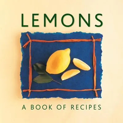 Citróny: Kniha receptov - Lemons: A Book of Recipes