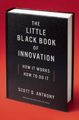 Malá čierna kniha inovácií: Ako to funguje, ako to robiť - The Little Black Book of Innovation: How It Works, How to Do It
