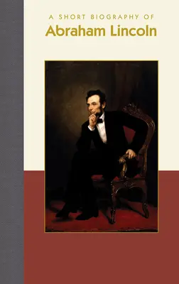 Krátky životopis Abrahama Lincolna - A Short Biography of Abraham Lincoln