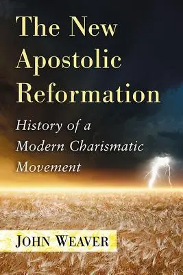 Novoapoštolská reformácia: Dejiny moderného charizmatického hnutia - The New Apostolic Reformation: History of a Modern Charismatic Movement