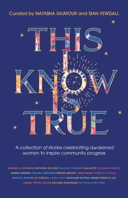 Toto viem, že je pravda: Zbierka príbehov oslavujúcich prebudené ženy, ktoré majú inšpirovať pokrok komunity - This I Know Is True: A collection of stories celebrating awakened women to inspire community progress