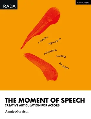 Moment reči: Tvorivá artikulácia pre hercov - The Moment of Speech: Creative Articulation for Actors