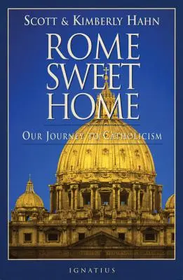 Rím Sladký domov: Rím: Naša cesta ku katolicizmu - Rome Sweet Home: Our Journey to Catholicism