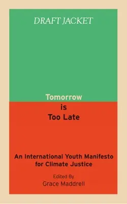 Zajtra je neskoro: Medzinárodný manifest mládeže za klimatickú spravodlivosť - Tomorrow Is Too Late: An International Youth Manifesto for Climate Justice