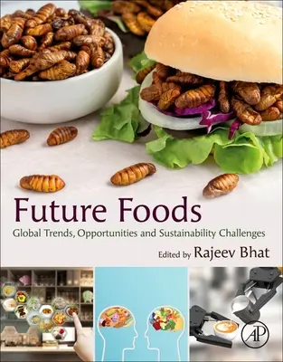 Potraviny budúcnosti: Budúce technológie: globálne trendy, príležitosti a výzvy v oblasti udržateľnosti - Future Foods: Global Trends, Opportunities, and Sustainability Challenges
