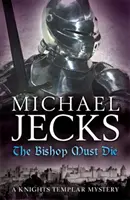 Biskup musí zomrieť (Posledné templárske záhady 28) - napínavá stredoveká záhada - Bishop Must Die (The Last Templar Mysteries 28) - A thrilling medieval mystery