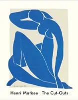 Henri Matisse: Výrezy - Henri Matisse: The Cut-Outs